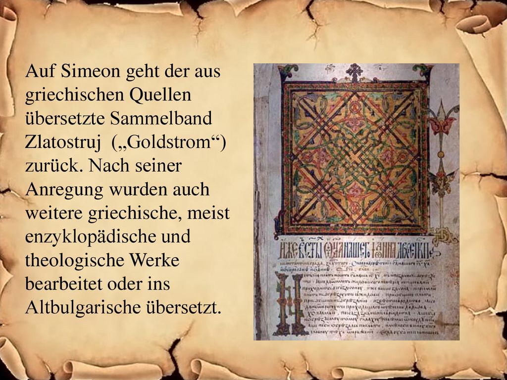 Auf Simeon geht der aus griechischen Quellen übersetzte Sammelband Zlatostruj („Goldstrom ) zurück.