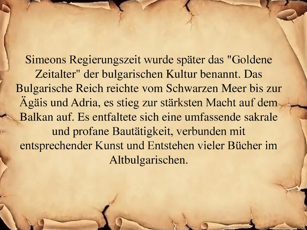 Simeons Regierungszeit wurde später das Goldene Zeitalter der bulgarischen Kultur benannt.
