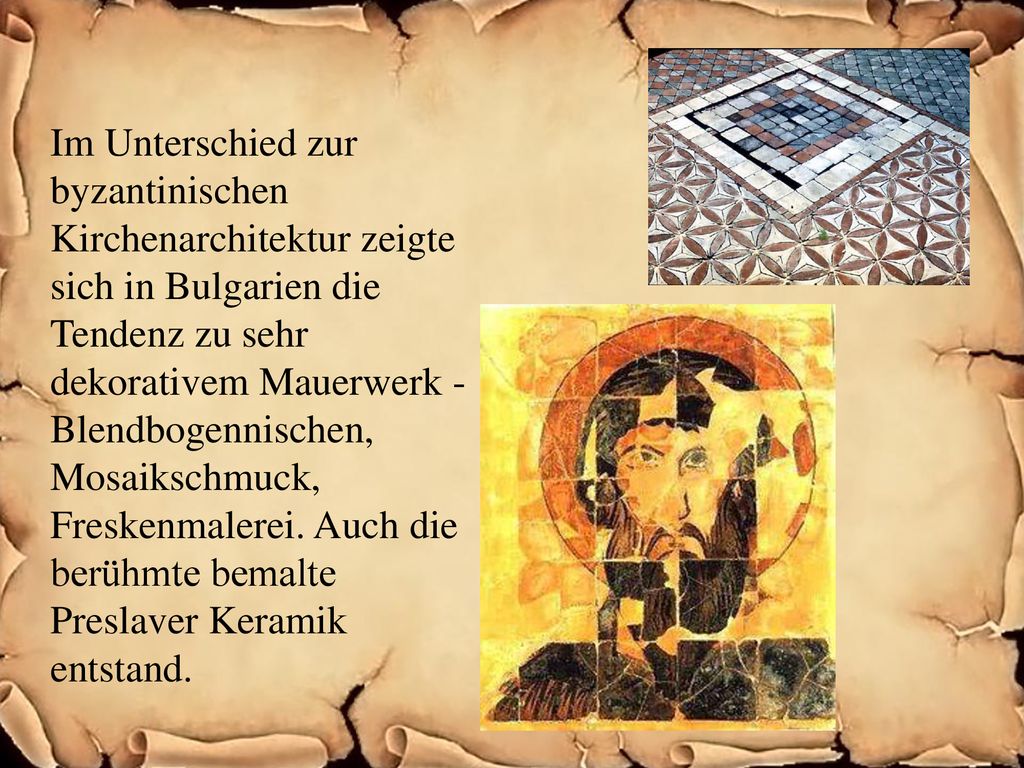 Im Unterschied zur byzantinischen Kirchenarchitektur zeigte sich in Bulgarien die Tendenz zu sehr dekorativem Mauerwerk - Blendbogennischen, Mosaikschmuck, Freskenmalerei.