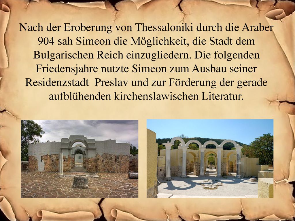 Nach der Eroberung von Thessaloniki durch die Araber 904 sah Simeon die Möglichkeit, die Stadt dem Bulgarischen Reich einzugliedern.