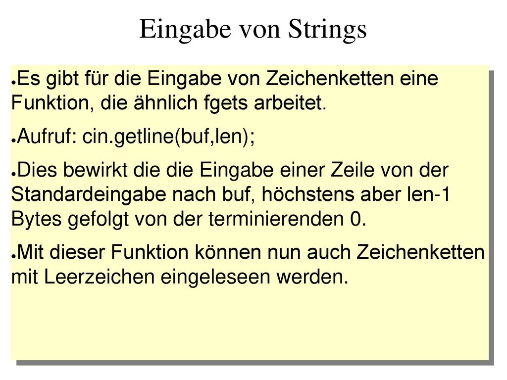 Eingabe von Strings Es gibt für die Eingabe von Zeichenketten eine Funktion, die ähnlich fgets arbeitet.