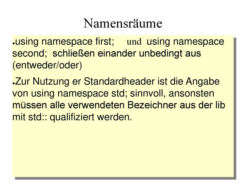 Namensräume using namespace first; und using namespace second; schließen einander unbedingt aus (entweder/oder)