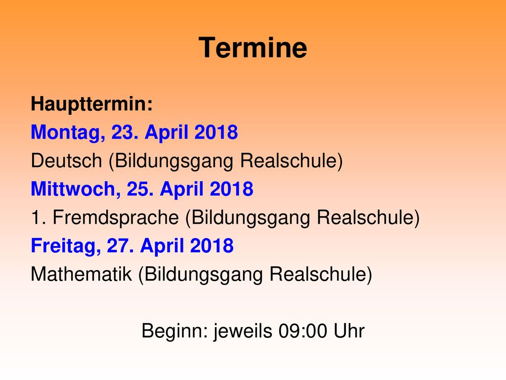 Termine Haupttermin: Montag, 23. April 2018