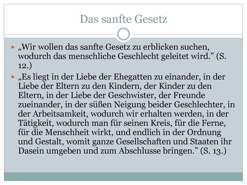 Das sanfte Gesetz „Wir wollen das sanfte Gesetz zu erblicken suchen, wodurch das menschliche Geschlecht geleitet wird. (S. 12.)