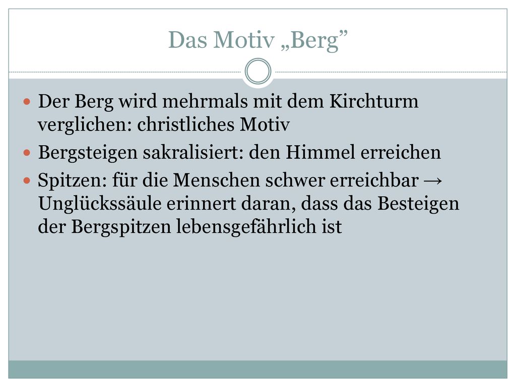 Das Motiv „Berg Der Berg wird mehrmals mit dem Kirchturm verglichen: christliches Motiv. Bergsteigen sakralisiert: den Himmel erreichen.