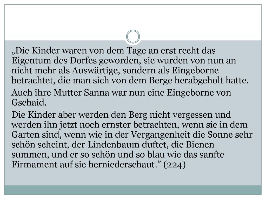 „Die Kinder waren von dem Tage an erst recht das Eigentum des Dorfes geworden, sie wurden von nun an nicht mehr als Auswärtige, sondern als Eingeborne betrachtet, die man sich von dem Berge herabgeholt hatte.