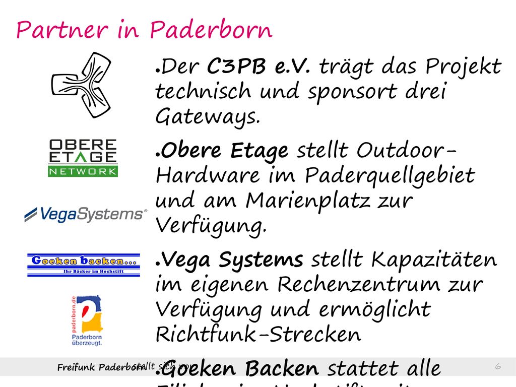 Partner in Paderborn Der C3PB e.V. trägt das Projekt technisch und sponsort drei Gateways.