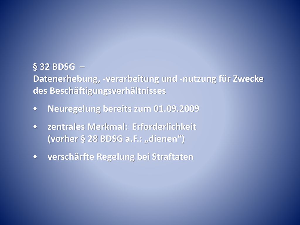 § 32 BDSG – Datenerhebung, -verarbeitung und -nutzung für Zwecke des Beschäftigungsverhältnisses