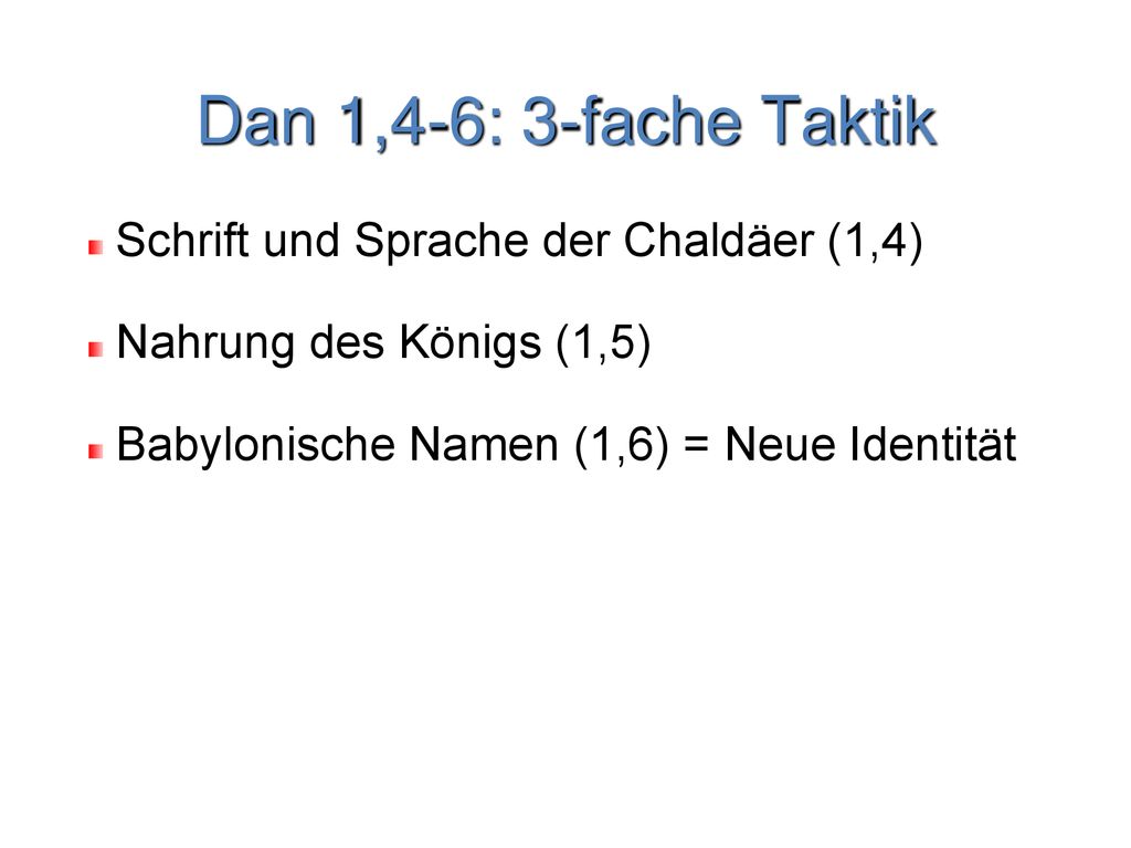 Dan 1,4-6: 3-fache Taktik Schrift und Sprache der Chaldäer (1,4)