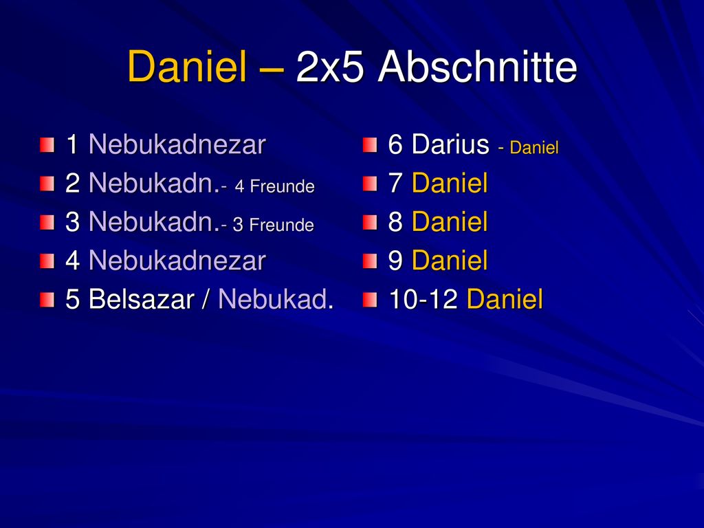 Daniel – 2x5 Abschnitte 1 Nebukadnezar 2 Nebukadn.- 4 Freunde