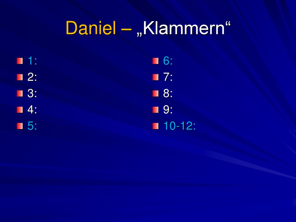 Daniel – „Klammern 1: 2: 3: 4: 5: 6: 7: 8: 9: 10-12: