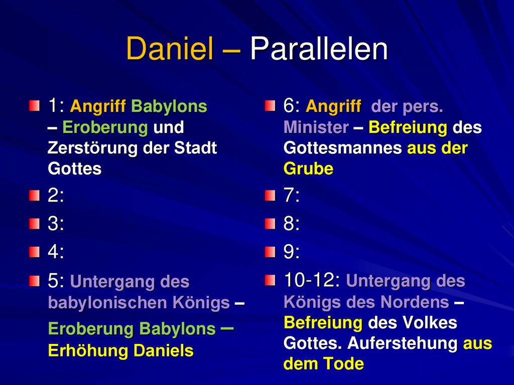 Daniel – Parallelen 1: Angriff Babylons – Eroberung und Zerstörung der Stadt Gottes. 2: