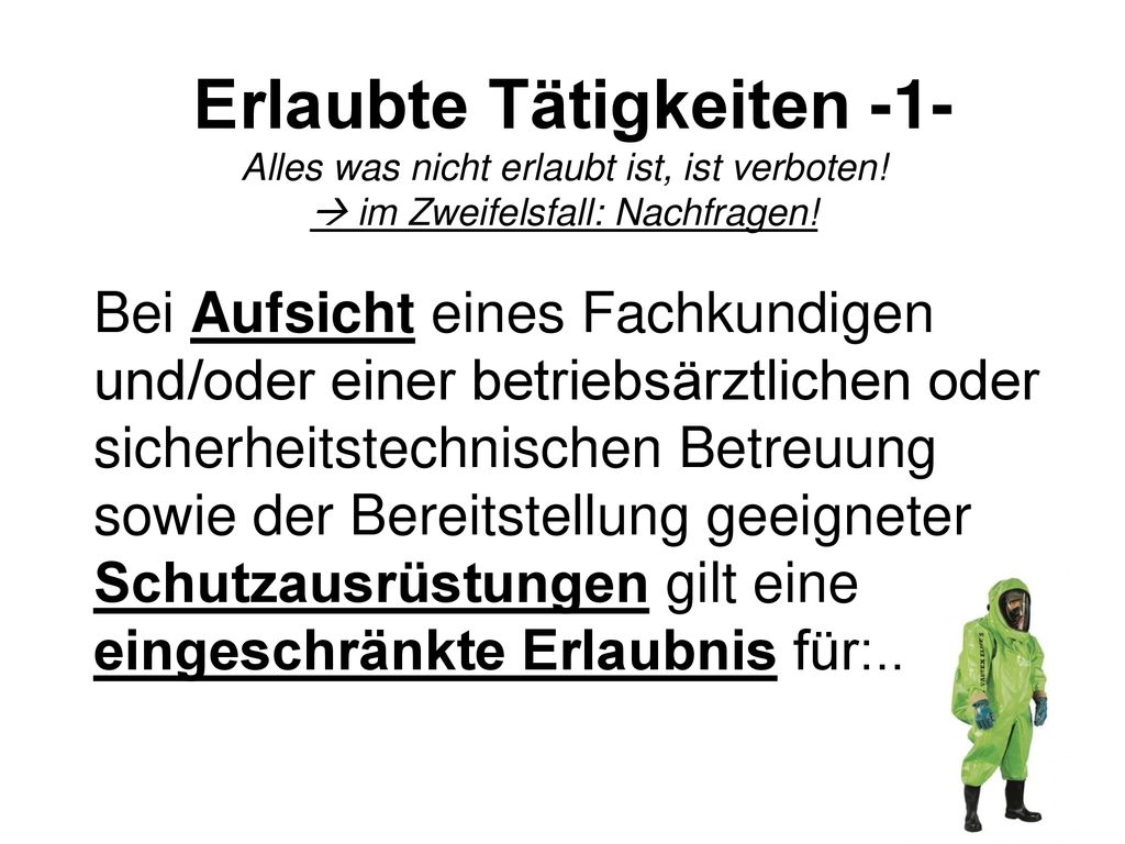 Erlaubte Tätigkeiten -1- Alles was nicht erlaubt ist, ist verboten