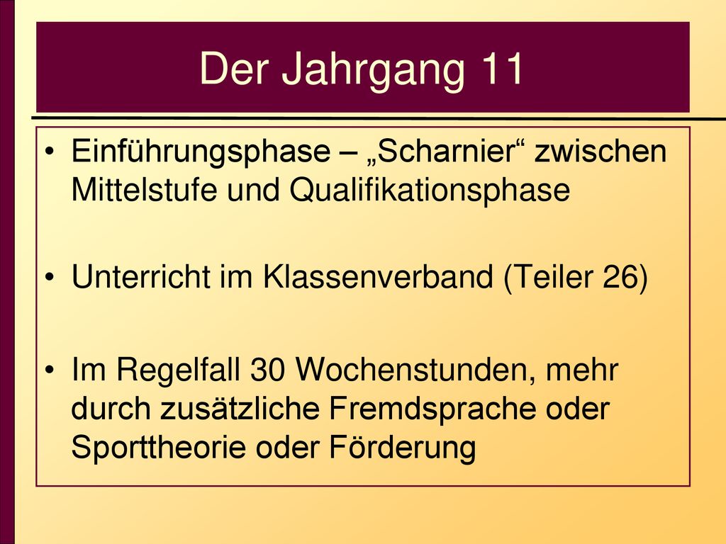 Der Jahrgang 11 Einführungsphase – „Scharnier zwischen Mittelstufe und Qualifikationsphase. Unterricht im Klassenverband (Teiler 26)