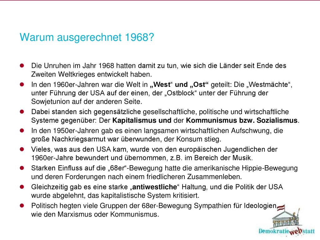 Warum ausgerechnet 1968 Die Unruhen im Jahr 1968 hatten damit zu tun, wie sich die Länder seit Ende des Zweiten Weltkrieges entwickelt haben.