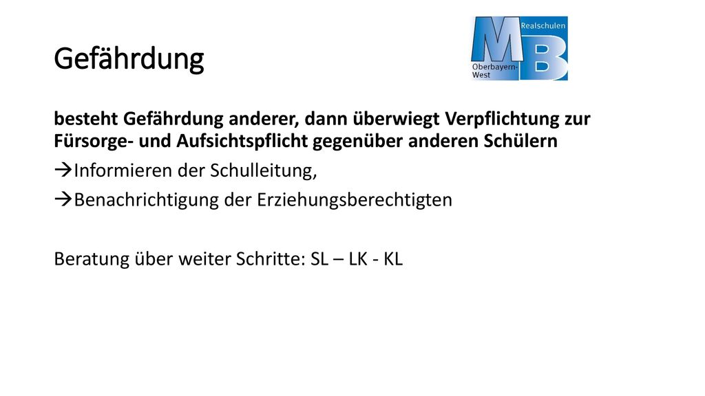 Gefährdung besteht Gefährdung anderer, dann überwiegt Verpflichtung zur Fürsorge- und Aufsichtspflicht gegenüber anderen Schülern.