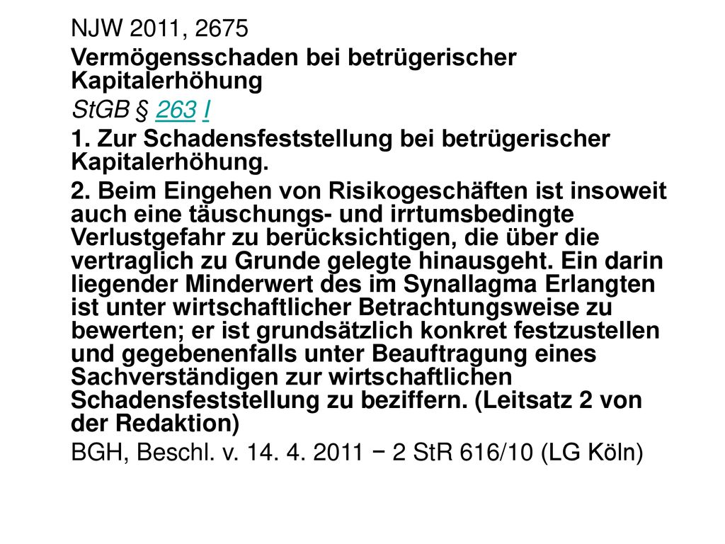 NJW 2011, 2675 Vermögensschaden bei betrügerischer Kapitalerhöhung. StGB § 263 I. 1. Zur Schadensfeststellung bei betrügerischer Kapitalerhöhung.