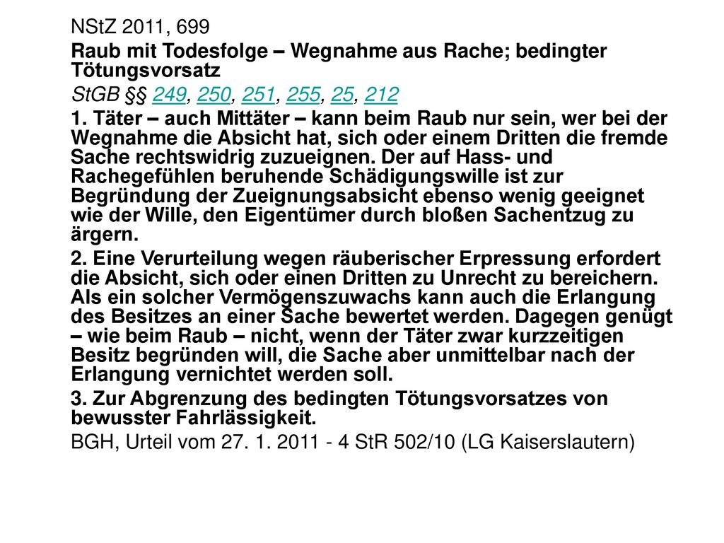 NStZ 2011, 699 Raub mit Todesfolge – Wegnahme aus Rache; bedingter Tötungsvorsatz. StGB §§ 249, 250, 251, 255, 25, 212.