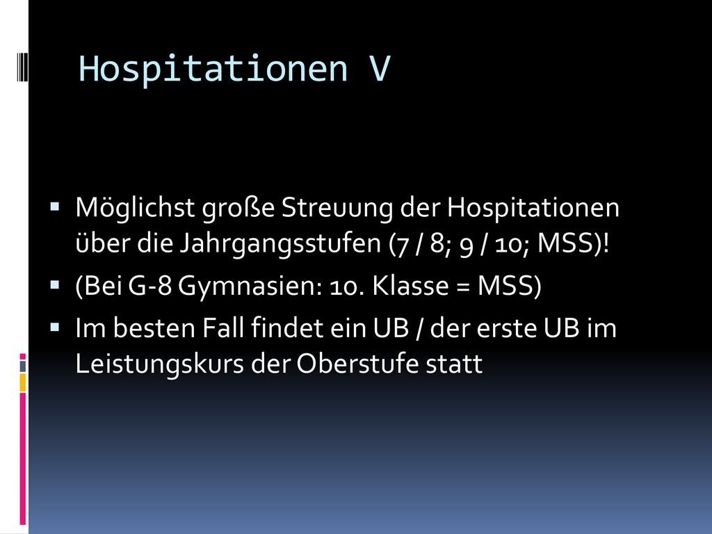 Hospitationen V Möglichst große Streuung der Hospitationen über die Jahrgangsstufen (7 / 8; 9 / 10; MSS)!