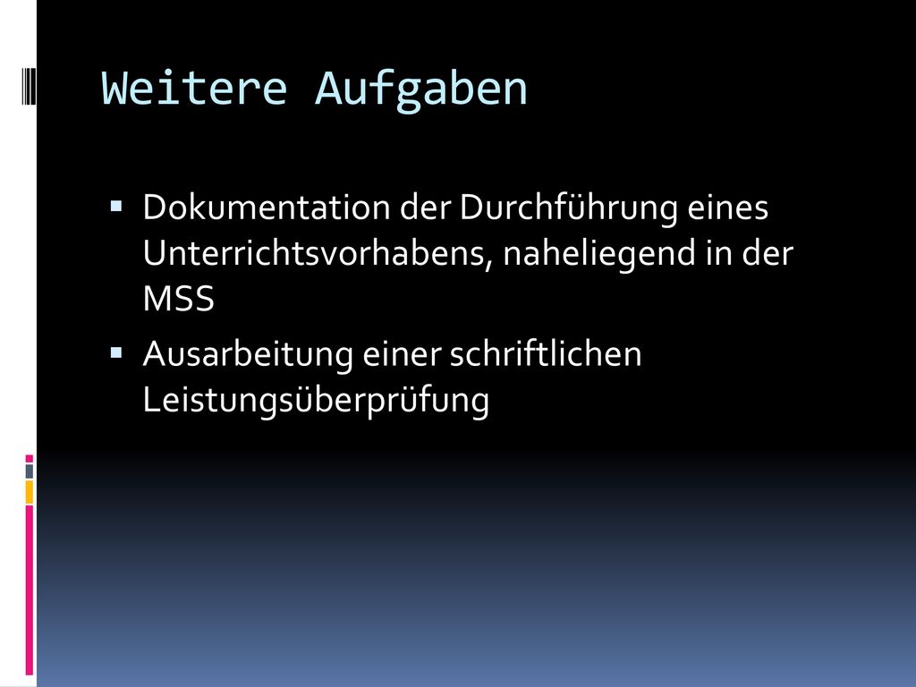 Weitere Aufgaben Dokumentation der Durchführung eines Unterrichtsvorhabens, naheliegend in der MSS.