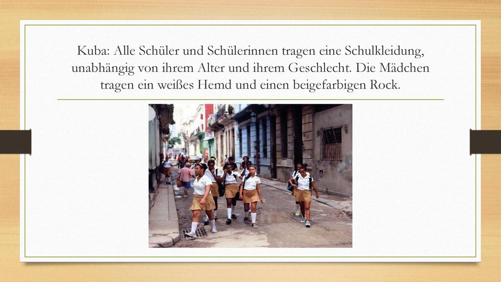 Kuba: Alle Schüler und Schülerinnen tragen eine Schulkleidung, unabhängig von ihrem Alter und ihrem Geschlecht.