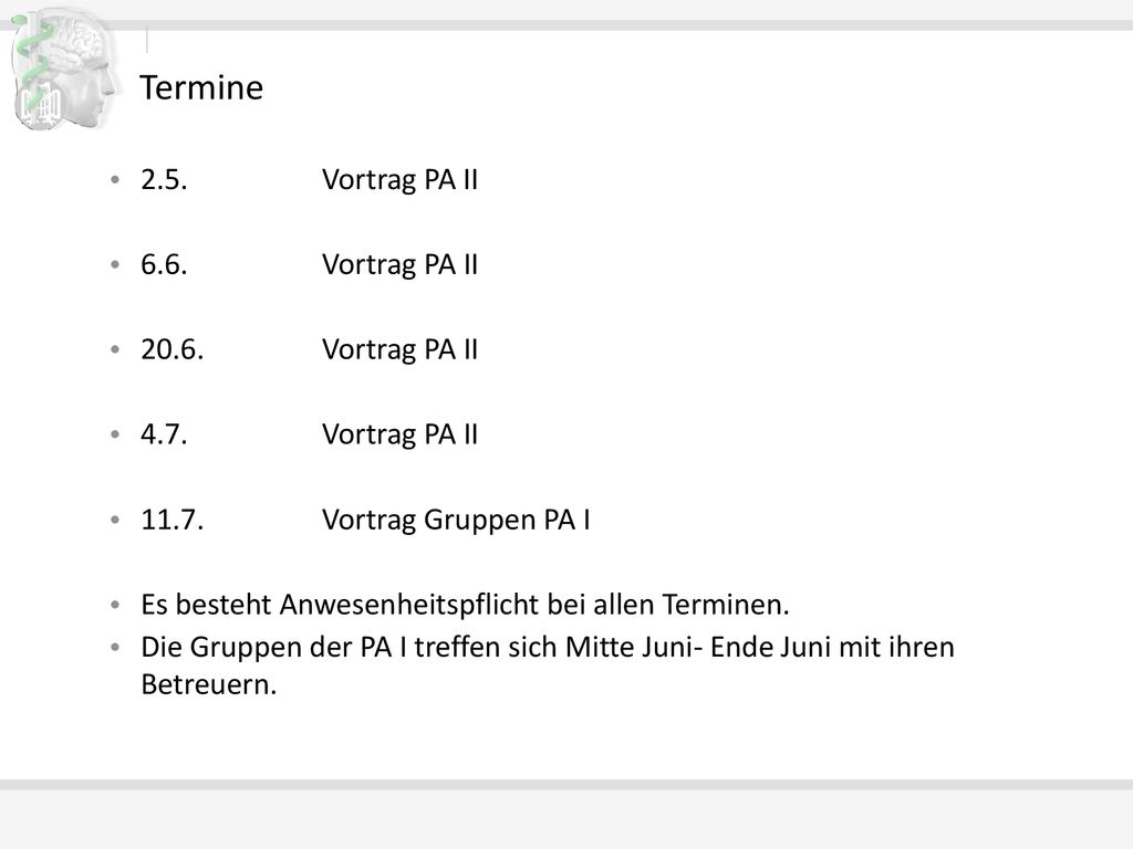 Termine 2.5. Vortrag PA II 6.6. Vortrag PA II Vortrag PA II