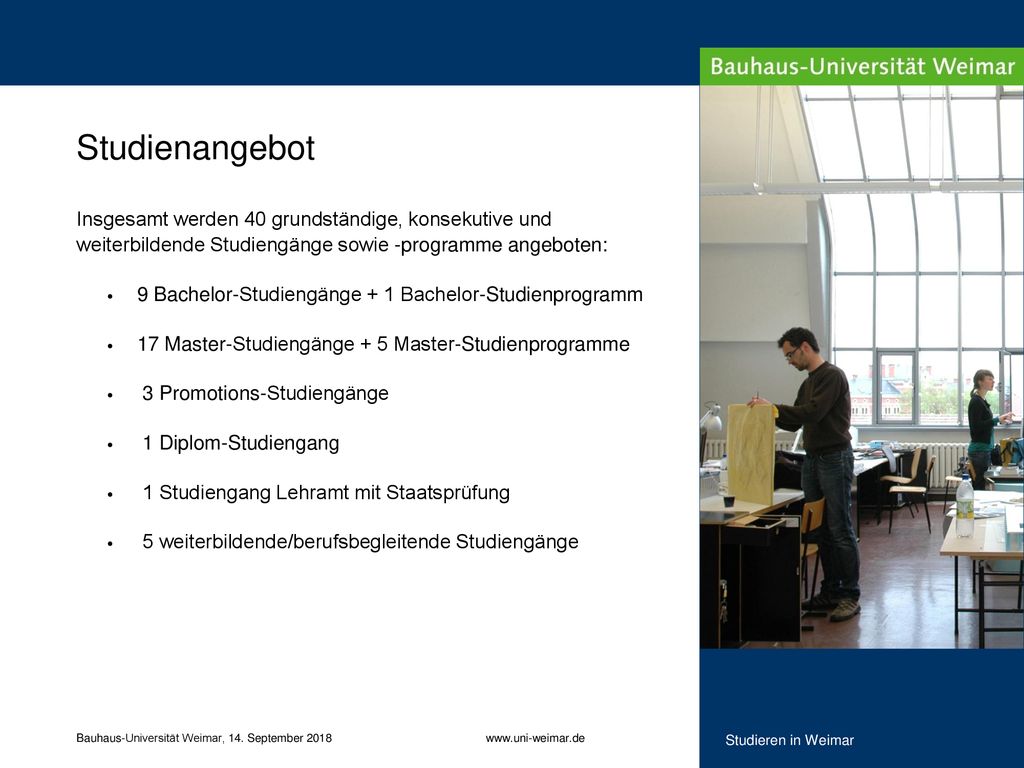 Studienangebot Insgesamt werden 40 grundständige, konsekutive und weiterbildende Studiengänge sowie -programme angeboten: