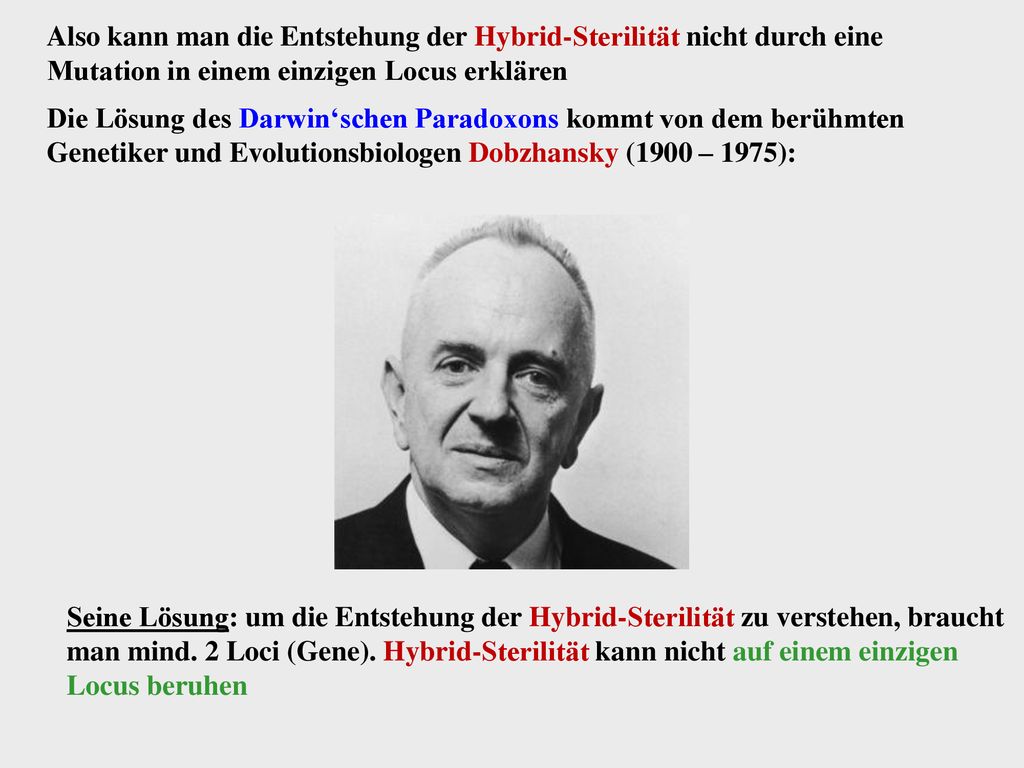 Also kann man die Entstehung der Hybrid-Sterilität nicht durch eine Mutation in einem einzigen Locus erklären
