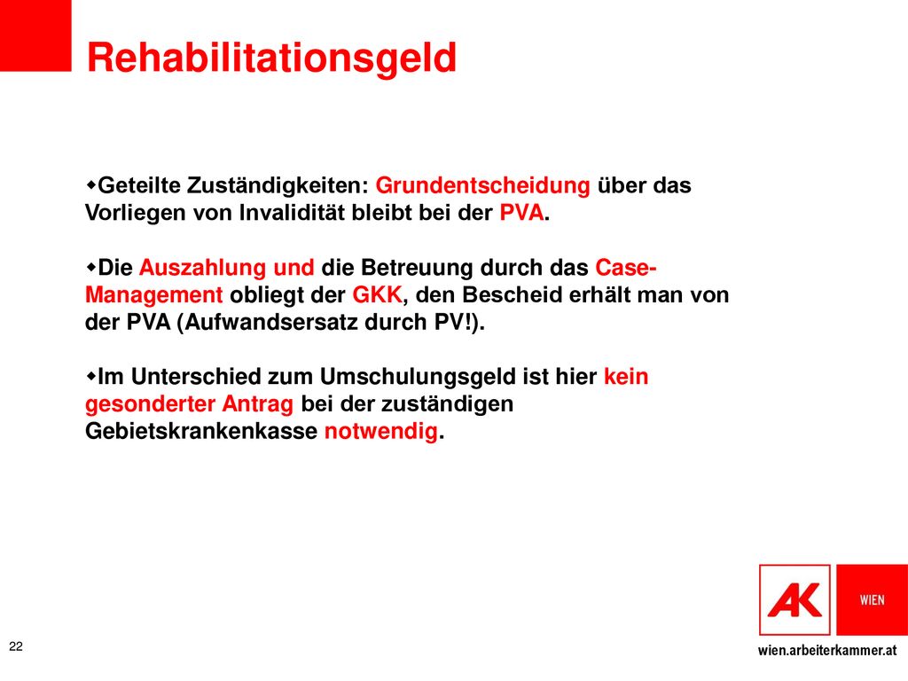 Rehabilitationsgeld Geteilte Zuständigkeiten: Grundentscheidung über das Vorliegen von Invalidität bleibt bei der PVA.