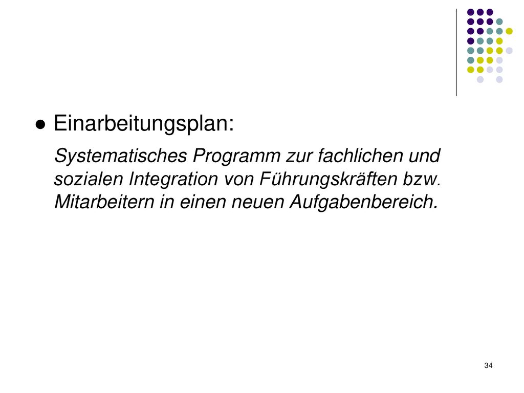 ● Einarbeitungsplan: Systematisches Programm zur fachlichen und sozialen Integration von Führungskräften bzw.