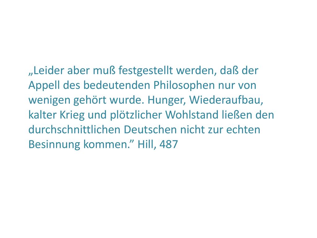 „Leider aber muß festgestellt werden, daß der Appell des bedeutenden Philosophen nur von wenigen gehört wurde.