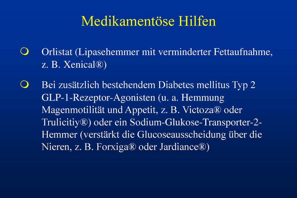 Medikamentöse Hilfen Orlistat (Lipasehemmer mit verminderter Fettaufnahme, z. B. Xenical®)
