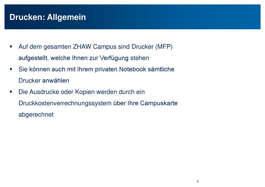 Drucken: Allgemein Auf dem gesamten ZHAW Campus sind Drucker (MFP) aufgestellt, welche Ihnen zur Verfügung stehen.