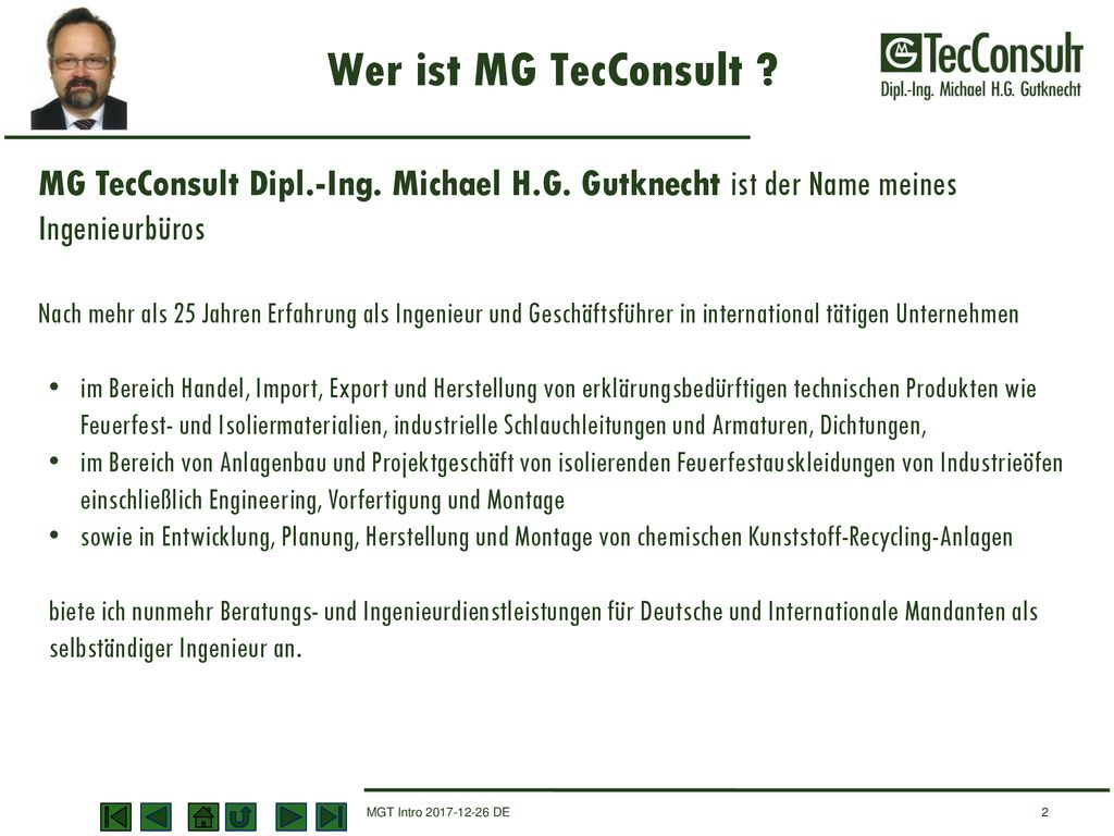 Wer ist MG TecConsult MG TecConsult Dipl.-Ing. Michael H.G. Gutknecht ist der Name meines Ingenieurbüros.