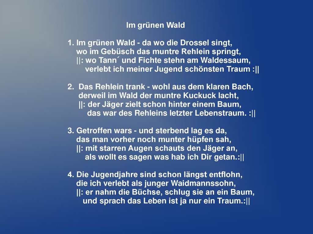 Im grünen Wald 1. Im grünen Wald - da wo die Drossel singt, wo im Gebüsch das muntre Rehlein springt,