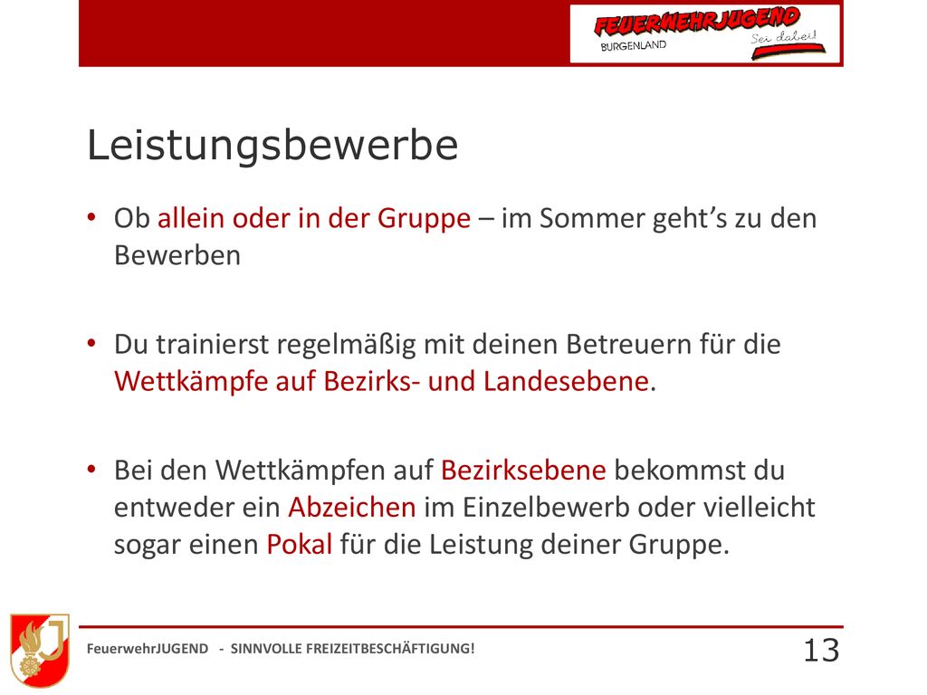 Leistungsbewerbe Ob allein oder in der Gruppe – im Sommer geht’s zu den Bewerben.