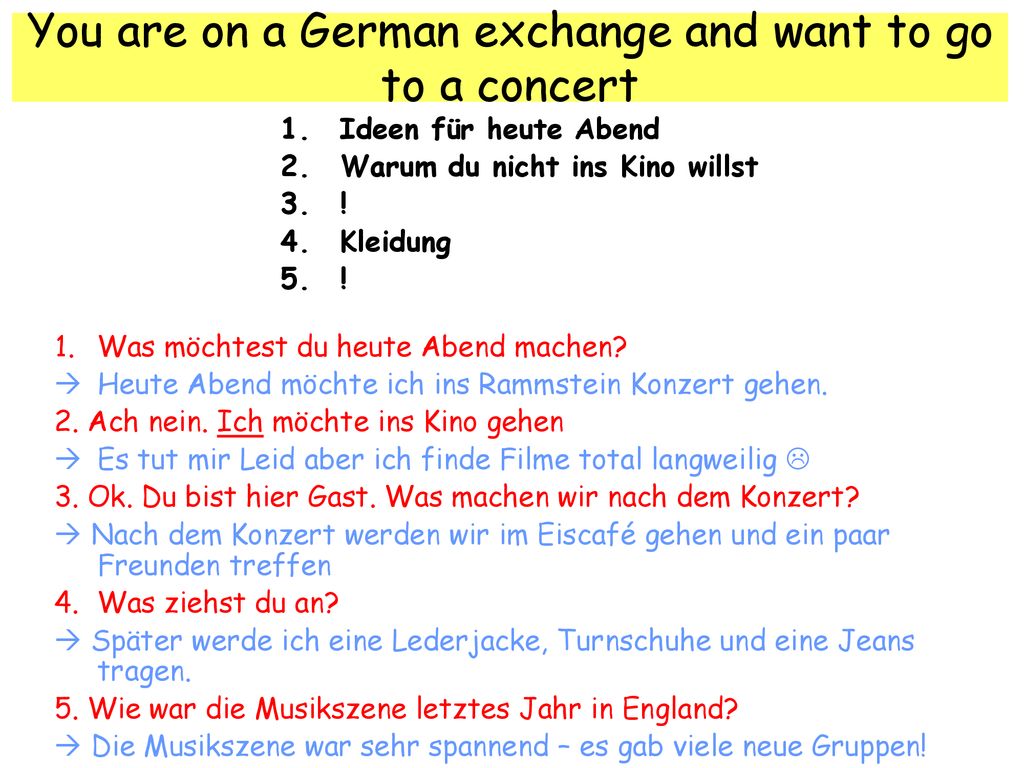 You are on a German exchange and want to go to a concert