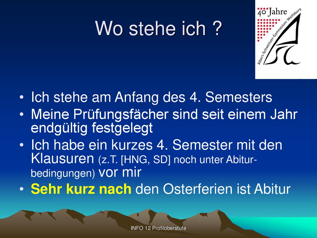 Wo stehe ich Ich stehe am Anfang des 4. Semesters