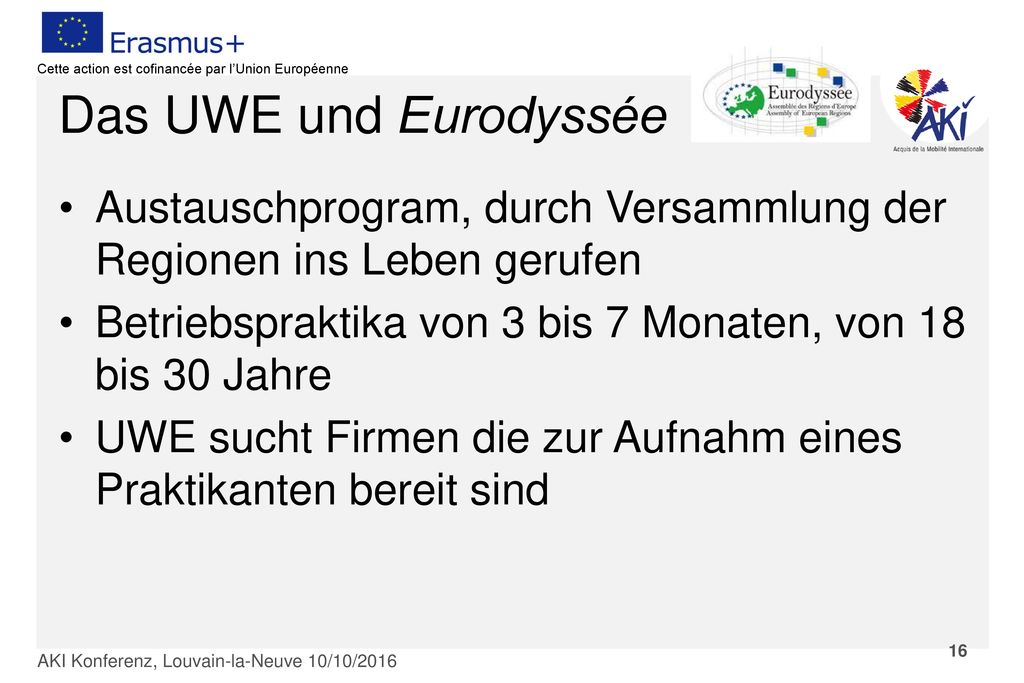 Das UWE und Eurodyssée Austauschprogram, durch Versammlung der Regionen ins Leben gerufen. Betriebspraktika von 3 bis 7 Monaten, von 18 bis 30 Jahre.