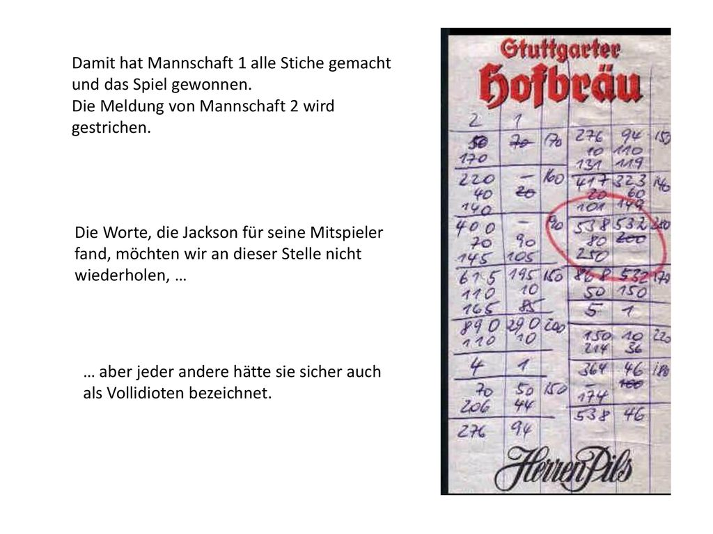 Damit hat Mannschaft 1 alle Stiche gemacht und das Spiel gewonnen.