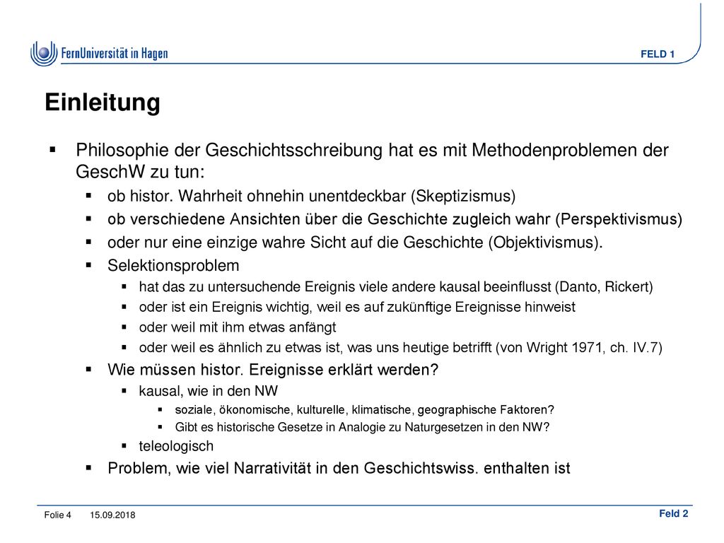 Einleitung Philosophie der Geschichtsschreibung hat es mit Methodenproblemen der GeschW zu tun: