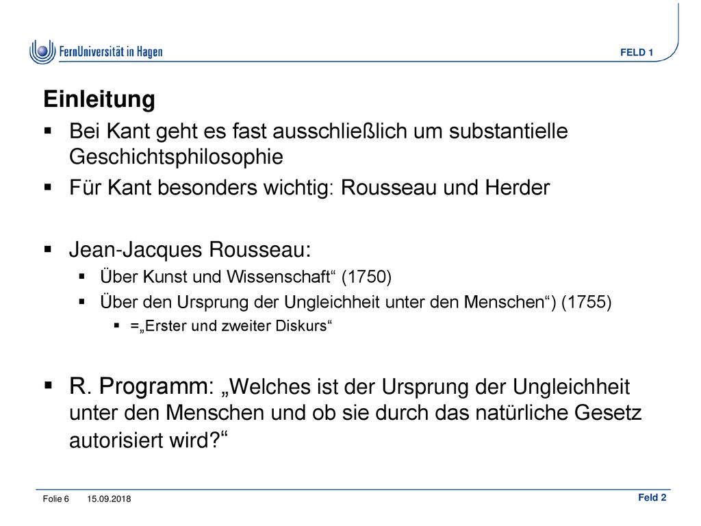 Einleitung Bei Kant geht es fast ausschließlich um substantielle Geschichtsphilosophie. Für Kant besonders wichtig: Rousseau und Herder.