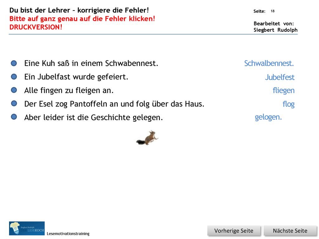 Eine Kuh saß in einem Schwabennest. Ein Jubelfast wurde gefeiert.