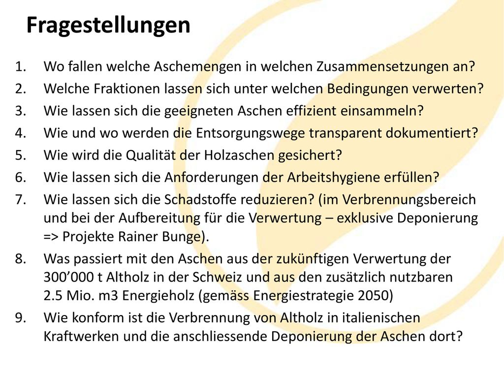 Fragestellungen Wo fallen welche Aschemengen in welchen Zusammensetzungen an Welche Fraktionen lassen sich unter welchen Bedingungen verwerten
