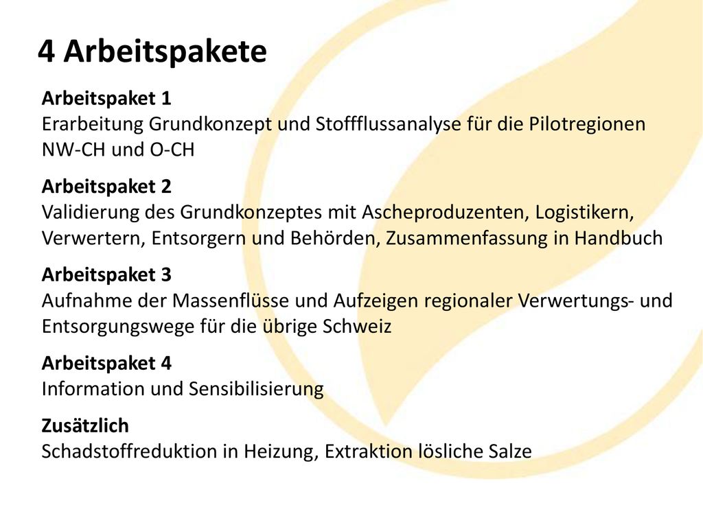 4 Arbeitspakete Arbeitspaket 1 Erarbeitung Grundkonzept und Stoffflussanalyse für die Pilotregionen NW-CH und O-CH.