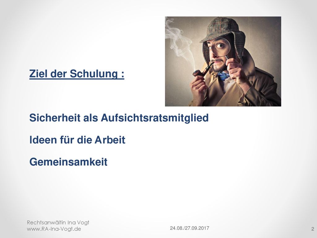 Ziel der Schulung : Sicherheit als Aufsichtsratsmitglied Ideen für die Arbeit Gemeinsamkeit