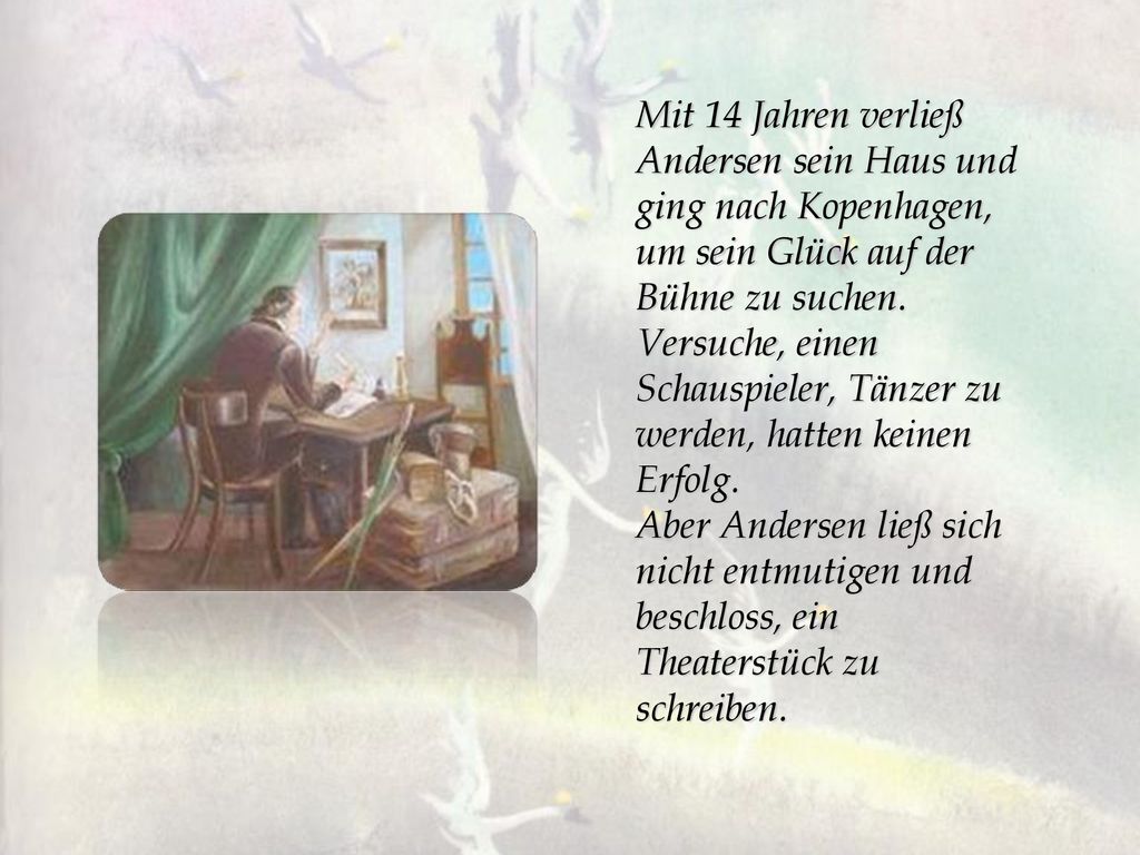 Mit 14 Jahren verließ Andersen sein Haus und ging nach Kopenhagen, um sein Glück auf der Bühne zu suchen. Versuche, einen Schauspieler, Tänzer zu werden, hatten keinen Erfolg.