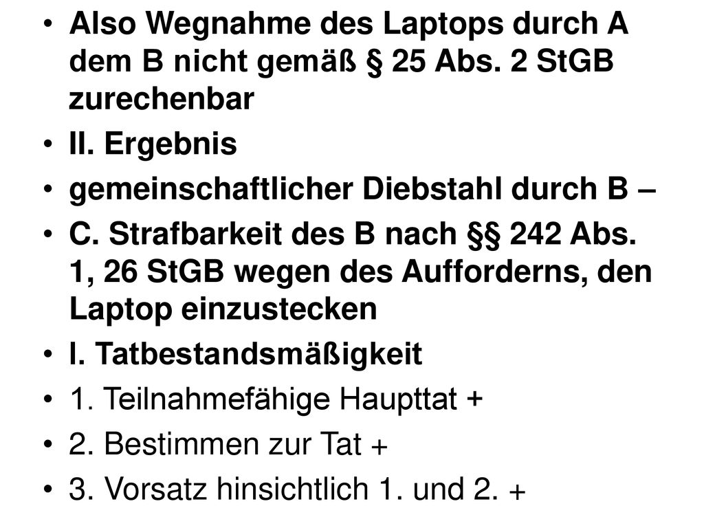 Also Wegnahme des Laptops durch A dem B nicht gemäß § 25 Abs