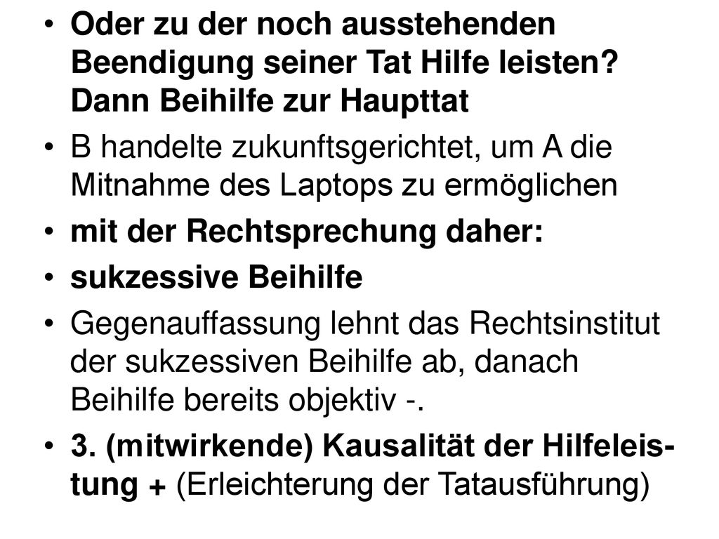 Oder zu der noch ausstehenden Beendigung seiner Tat Hilfe leisten