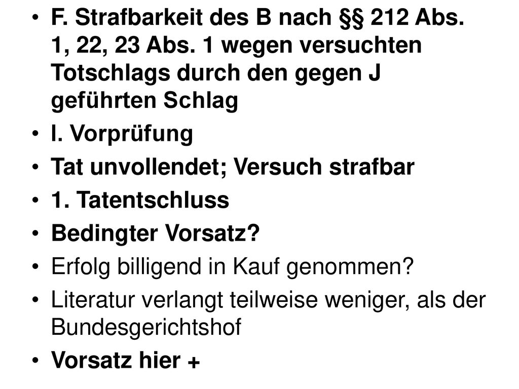F. Strafbarkeit des B nach §§ 212 Abs. 1, 22, 23 Abs